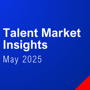 May 2025 Talent Market Insights