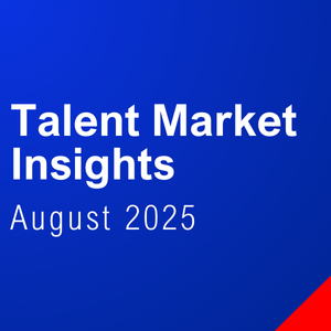August 2025 Talent Market Insights